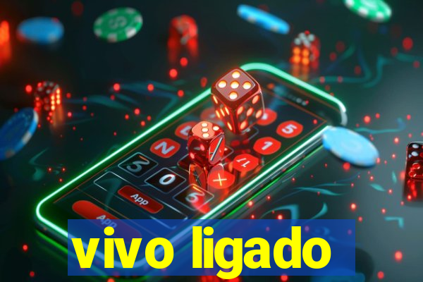 vivo ligado